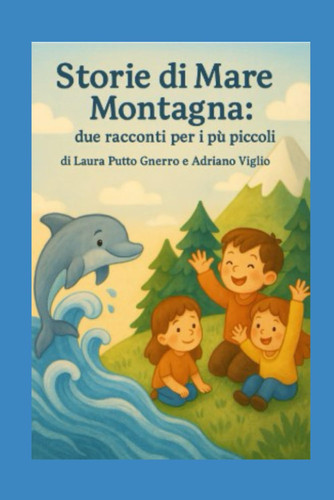 Storie di mare e di montagna - due racconti per i più piccoli
