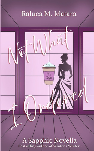 Not What I Ordered - A Sapphic Novella