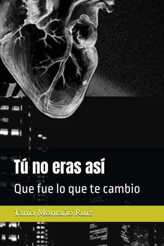 Tú no eras así te lleva a ver mas haya de lo que puedes ver - Un libro emocionantes te identificaras conectaras en el cual vivirás el sentimiento