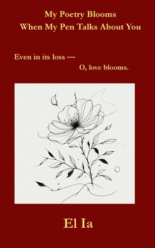 My Poetry Blooms When My Pen Talks About You