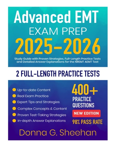 Advanced EMT Exam Prep 2025-2026: Study Guide with Proven Strategies, Full-Length Practice Tests and Detailed Answer Explanations for the NREMT AEMT Test