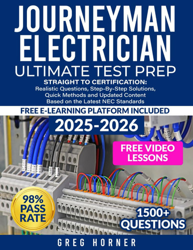 Journeyman Electrician Ultimate Test Prep - Straight to Certification: Realistic Questions, Step-by-step Solutions, Quick Methods, and Updated Content Based on the Latest NEC Standards