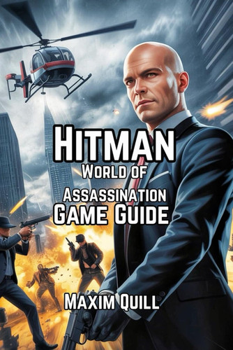 HITMAN World of Assassination Part One - VR Edition Game Guide Unlock Stealth Techniques, Combat Strategies, and Tips for Conquering Every Mission