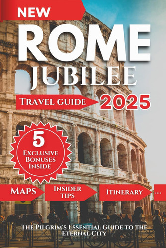 Rome Jubilee 2025: The Pilgrim's Essential Guide to the Eternal City" on Amazon