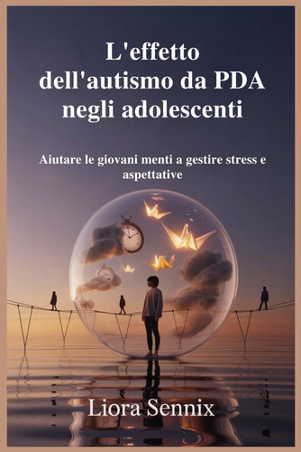L'effetto dell'autismo da PDA negli adolescenti - Aiutare le giovani menti a gestire stress e aspettative