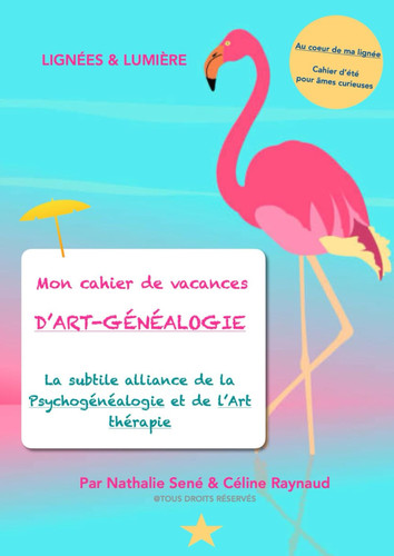 Au coeur de ma lignée : mon cahier de vacances d'Art-Généalogie: La subtile alliance de la Psychogénéalogie et de l'Art-thérapie (French Edition)