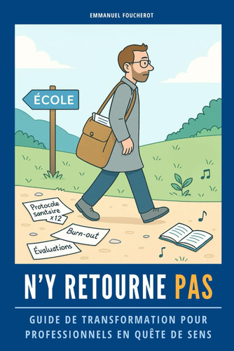 N'y retourne pas: Guide de transformation pour professionnels en quête de sens (French Edition)