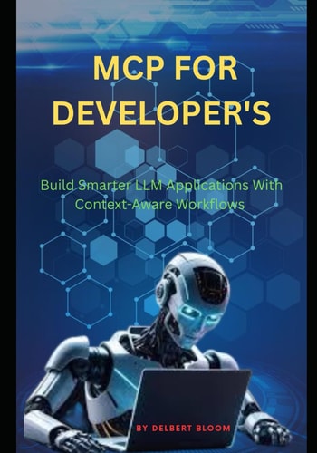 MCP for Developer's - Build Smarter LLM Applications With Context-Aware Workflows