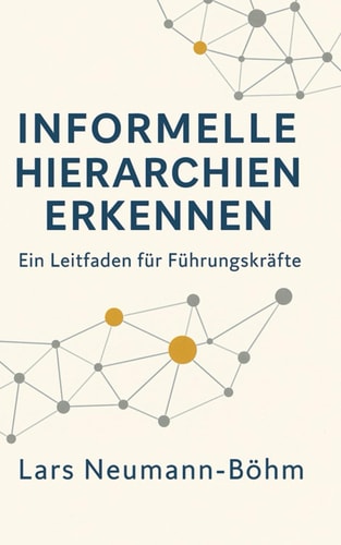 Informelle Hierarchien erkennen - Ein Leitfaden für Führungskräfte