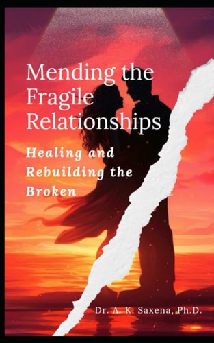 Mending the Fragile Relationships - Healing and Rebuilding the Broken