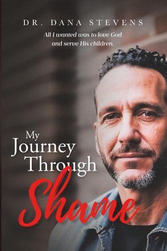 My Journey Through Shame: All I wanted was to love God and serve His children.