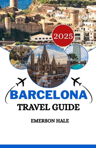 Barcelona Travel Guide 2025: Real Advice from Locals for Food, Fun, and the Best of this City