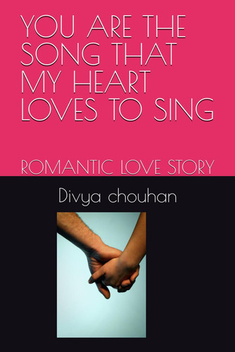You Are the Song That My Heart Loves to Sing Romantic Love Story