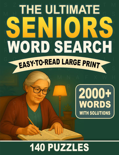 The Ultimate Seniors Word Search: Easy To Read Large Print 2000+ Words 140 Puzzles