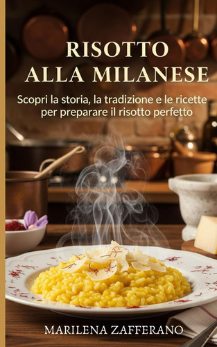 RISOTTO ALLA MILANESE - scopri la storia, la tradizione e le ricette per preparare il... risotto perfetto