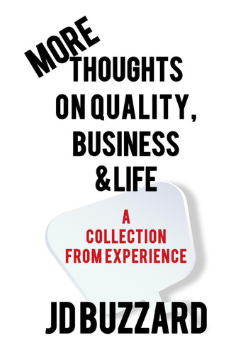 More Thoughts on Quality, Business & Life - A Collection from Experience