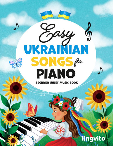 Easy Ukrainian Songs for Piano. Beginner Sheet Music Book.: Ukrainian Folk and Holiday Piano Songs for Beginners. Easy Piano Sheet Music for Kids and ... Educational Books for Bilingual Children)