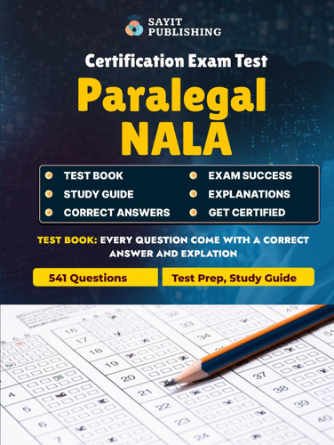 Paralegal NALA Certification Exam Test Prep 2025 – 541 Practice Questions and Study Guide: Exam with Realistic Practice Questions, Legal Concepts, and In-Depth Answer Explanations