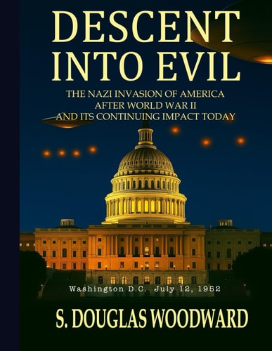 Descent Into Evil: The Nazi Invasion of America After World War II and Its Continuing Impact Today