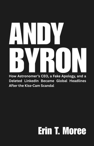 Andy Byron: How Astronomer’s CEO, a Fake Apology, and a Deleted LinkedIn Became Global Headlines After the Kiss-Cam Scandal