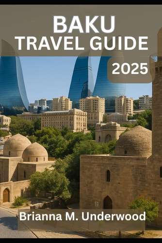 BAKU TRAVEL GUIDE 2025