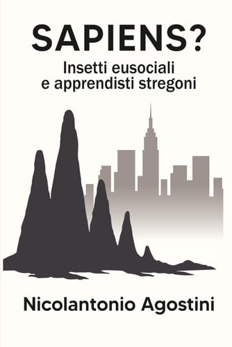 Sapiens? - Insetti eusociali e apprendisti stregoni