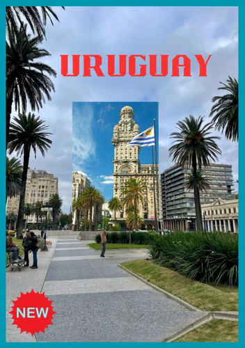 URUGUAY VOYAGE GUIDE 2025: Découvrez l'âme de l'Amérique du Sud (French Edition)