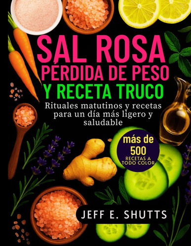 SAL ROSA PARA PERDER PESO Y RECETA TRUCO - rituales matutinos y recetas para un dia mas ligero y... saludable