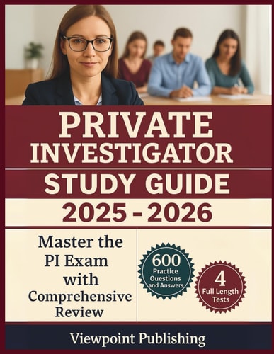 Private Investigator Study Guide: Master the PI Exam with Comprehensive Review, 600 Practice Questions and Answers | 4 Full Length Tests