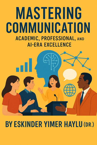 Mastering Communication - Academic, Professional, and AI-Era Excellence: Communication Skills