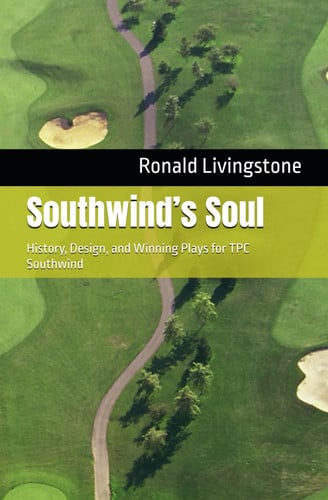 Southwind's Soul History, Design, and Winning Plays for TPC Southwind