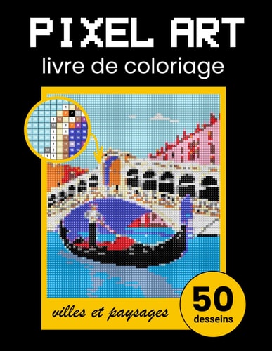 Pixel Art livre de coloriage - villes et paysages. Couleur Par Numéro pour Adultes. Livre de coloriage mosaïque et thérapie de relaxation et. Mosaïques mystérieuses. (French Edition)