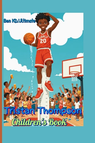 Tristan Thompson Children's Book How a Tall Kid with Big Dreams Became a Basketball Star