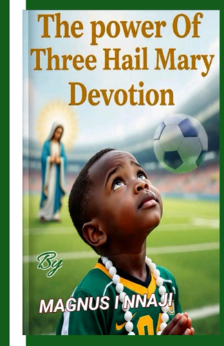 The Power Of Three Hail Mary Devotion