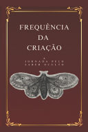 Frequência da Criação - A jornada pelo saber oculto
