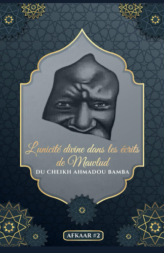L'unicité divine dans les écrits de Mawloud du Cheikh Ahmadou Bamba Tawhid dans les écrits de Khadim Rassoul