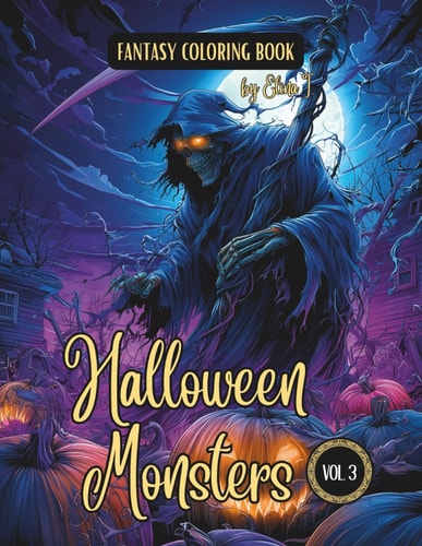 Fantasy Coloring Book Halloween Monsters Vol. 3: For Adults and Teens | Black Line and Grayscale Images of Monsters and Night Creatures