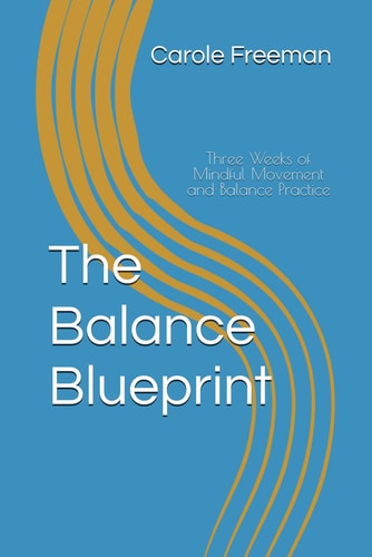 The Balance Blueprint - Three Weeks of Mindful Movement and Balance Practice