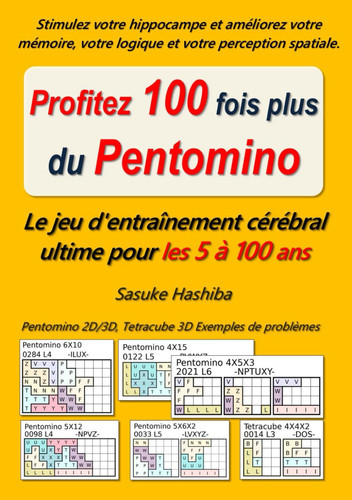 Profitez 100 fois plus du Pentomino: Stimulez votre cerveau avec des pentominos et des tétracubes ! (French Edition)