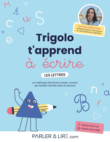 Trigolo t'apprend à écrire les lettres: Le seul cahier d'écriture en cursive et script, pensé pour faciliter l'entrée dans la lecture