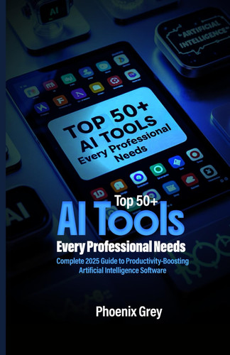 Top 50+ AI Tools Every Professional Needs - Complete 2025 Guide to Productivity-Boosting Artificial Intelligence Software