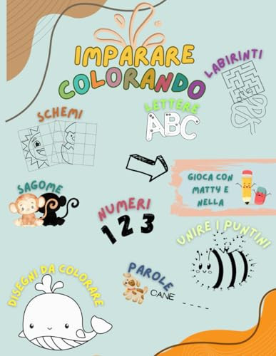 IMPARARE COLORANDO: Scopri lettere, numeri, figure e molto altro (Italian Edition)