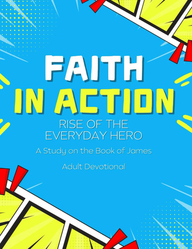 Faith in Action - Rise of the Everyday Hero: Adult Devotional