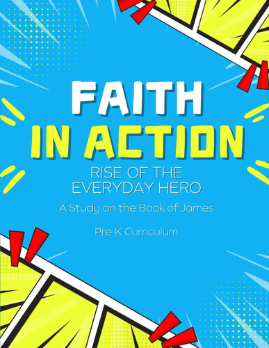 Faith in Action: Rise of the Everyday Hero Pre-K Curriculum
