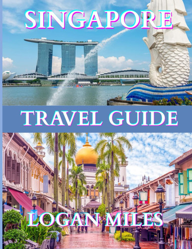 Singapore Travel Guide 2025: A Clear and Practical Resource to Help You Plan Smooth Itineraries, Avoid Tourist Traps, Understand Real Costs, and Travel with Confidence.