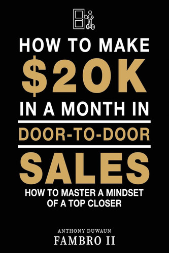 How to Make $20k in a Month in Door to Door Sales