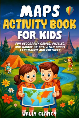 Maps Activity Book for Kids: Fun Geography Games, Puzzles, and Hands-On Activities About Landmarks and Cultures