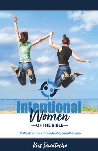 Intentional Women of the BIble: 8-Week Study for Individual or Small Group