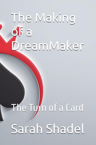 The Making of a DreamMaker The Turn of a Card