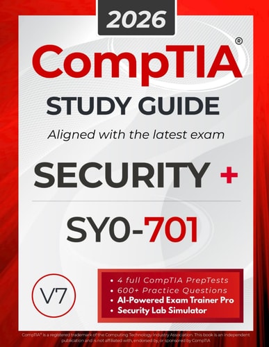 CompTIA Security+ SY0-701 Study Guide: The All in One Manual to Prepare for the Certification Exam – Includes Lab Simulators, 4 Full-Length Practice ... AI Trainer Pro